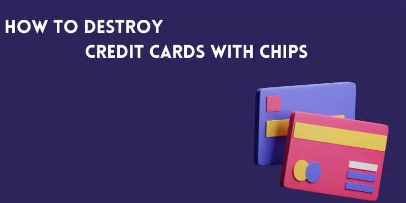 How to Destroy All Types Of Credit Cards with Chips