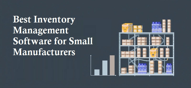 Inventory Management Software for Small Manufacturers
