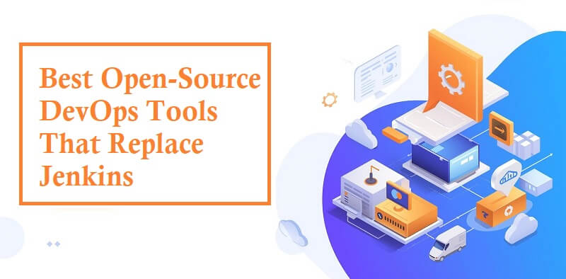 Open-Source DevOps Tools That Replace Jenkins