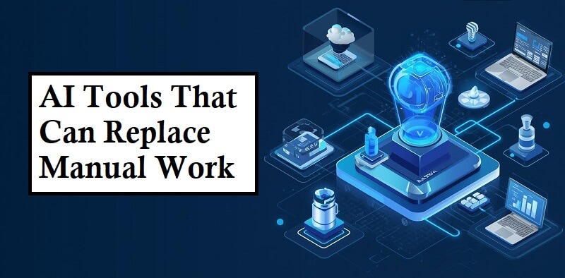 AI Tools That Can Replace Manual Work